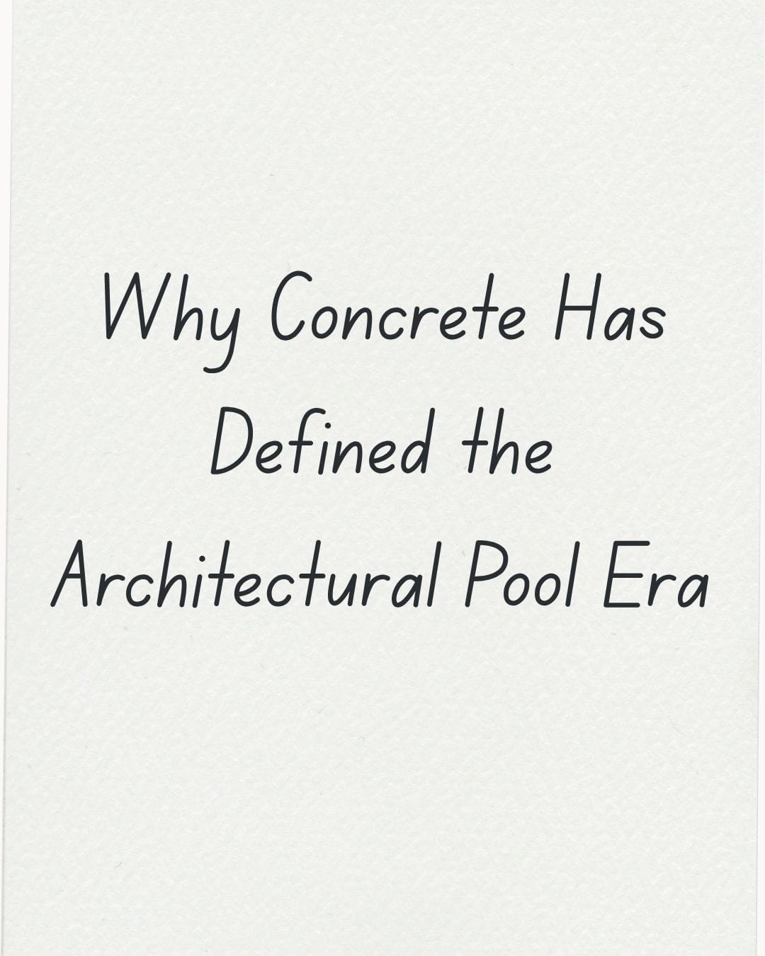 Why Concrete Has Defined the Architectural Pool Era