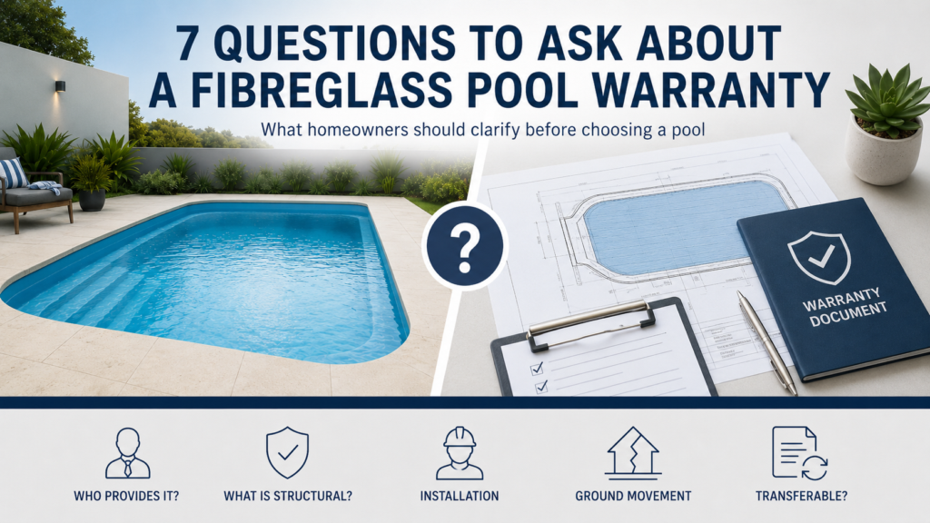 7 QUESTIONS TO ASK ABOUT A FIBREGLASS POOL WARRANTY